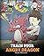 Train Your Angry Dragon (My...
