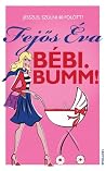 Bébi. Bumm! Jessz...