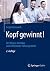 Kopf gewinnt!: Der Weg zu mentaler und emotionaler Führungsstärke (German Edition)