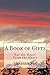 A Book of Gifts: For the He...