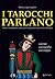 I tarocchi parlano. Storia e metodo per conoscere e imparare il Tarocchino di Bologna. Scienza, iconografia, iconologia