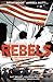 Rebels, Vol. 2: These Free ...