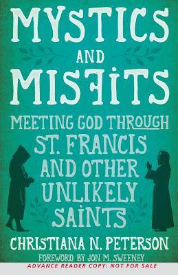 Mystics and Misfits: Meeting God Through St. Francis and Other Unlikely Saints (Paperback)