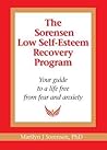 The Sorensen Low Self-Esteem Recovery Program: Your Guide to a Life Free from Fear and Anxiety