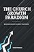 The Church Growth Paradigm (Paperback) by Bob Franquiz