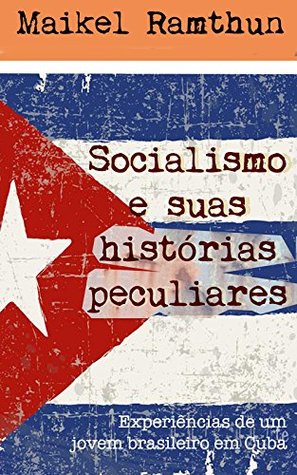 Socialismo e suas histórias peculiares - Edição Revisada 2019: Experiências de um jovem brasileiro em Cuba (Portuguese Edition)