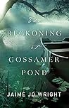 The Reckoning at Gossamer Pond Book cover for The Reckoning at Gossamer Pond