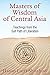 Masters of Wisdom of Central Asia: Teachings from the Sufi Path of Liberation