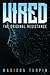 WIRED The Original Resistance by Madison Turpin