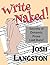 Write Naked!: Secrets of Dy...