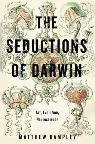 The Seductions of Darwin: Art, Evolution, Neuroscience (Hardcover)