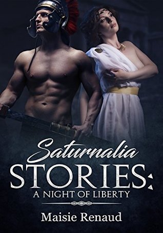 Saturnalia Stories: A Night of Liberty: An erotic historical menage.