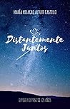 Distantemente Juntos by Maria Milagro Altuve Castillo