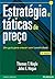 Estratégia e táticas de preços by Thomas T. Nagle