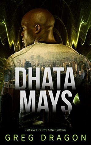 Dhata Mays: A Futuristic Crime Thriller (The Synth Crisis)