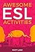 Awesome ESL Activities