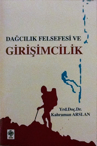 Dağcılık Felsefesi Ve Girişimcilik (Paperback)