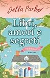 Libri, amori e segreti. Febbraio by Della Parker Libri, amori e segreti. Febbraio by Della Parker