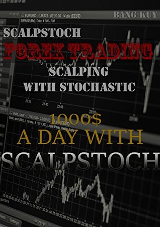 Forex Trading - How to earn $1000 a Day in Forex using ScalpSToch ( Scalping Technique ): Forex Trading - ScalpSToch : Scalping with Stocastic