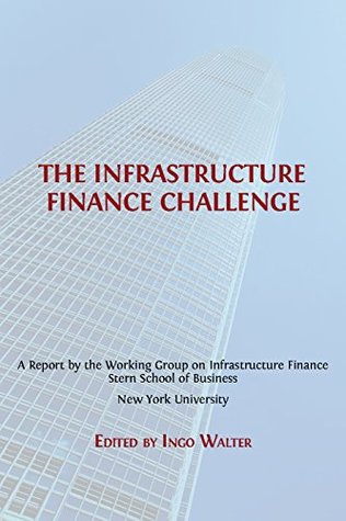 The Infrastructure Finance Challenge (Open Report Series Book 3)