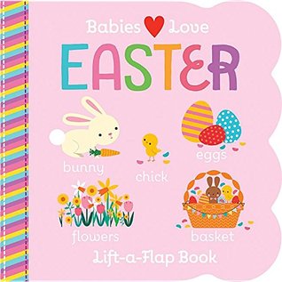 Easter Chunky Lift-a-Flap Board Book (Babies Love)