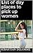 List of day places to pick up women by Sebastian Delorme