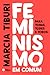 Feminismo em Comum by Marcia Tiburi Feminismo em Comum by Marcia Tiburi