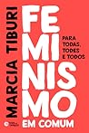 Feminismo em Comum: para Todas, Todes e Todos Feminismo em Comum: para Todas, Todes e Todos