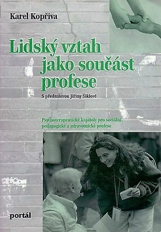 Lidský vztah jako součást profese: Psychoterapeutické kapitoly pro sociální, pedagogické a zdravotnické profese