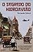O Segredo do Hidroavião by Fernando Sobral