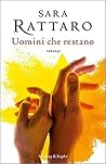 Uomini che restano by Sara Rattaro