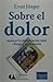 Sobre el dolor, seguido de La movilizacion total y Fuego y movimiento (Spanish Edition)