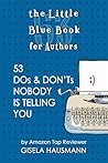 The Little Blue Book for Authors; 53 Dos Don’ts Nobody Is Tel... by Gisela Hausmann