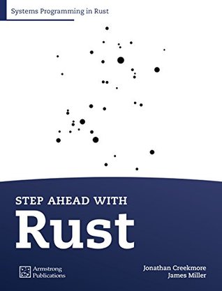 Step Ahead with Rust: Systems Programming in Rust (Kindle Edition)