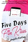 Five Days, Five Kisses by Angela Carling