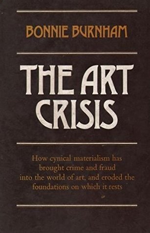 The Art Crisis: How Art Has Become the Victim of Thieves, Smugglers- And Respectable Investors (Hardcover)