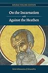 On the Incarnation with Against the Heathen by Athanasius of Alexandria