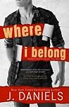 Where I Belong by J.  Daniels
