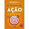 O Poder da Ação: Faça sua vida ideal sair do papel (Portuguese Edition)