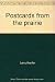 Postcards from the prairie:...