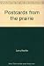 Postcards from the prairie by Larry Kanfer