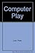 Computer Play by Peter Lear