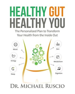 Healthy Gut, Healthy You: The Personalized Plan to Transform Your Health from the Inside Out (Kindle Edition)