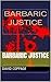Barbaric Justice by David Coppage