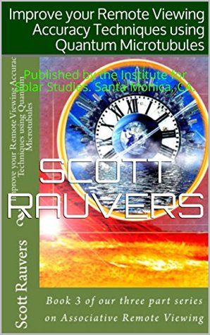 Improve your Remote Viewing Accuracy Techniques using Quantum Microtubules: Published by the Institute for Solar Studies. Santa Monica, CA. (Kindle Edition)