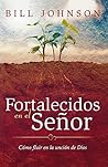 Fortalecidos en el Señor: Cómo fluir en la unción de Dios (Spanish Edition)