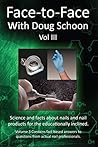 Face-To-Face with Doug Schoon Volume III: Science and Facts about Nails/nail Products for the Educationally Inclined