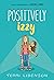 Positively Izzy: A Graphic ...