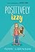 Positively Izzy: A Graphic Novel (Emmie & Friends, 2)
