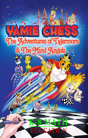 Yamie Chess: The Adventures of Tigermore and the Mind Angels (Yamie Chess Math Comics Book 1)